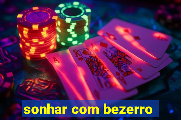 sonhar com bezerro